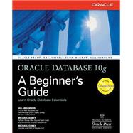 Oracle Database 10g: A Beginner's Guide by Abramson, Ian; Abbey, Michael; Corey, Michael, 9780072230789