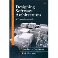 Designing Software Architectures A Practical Approach by Cervantes, Humberto; Kazman, Rick, 9780134390789