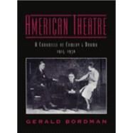 American Theatre A Chronicle of Comedy and Drama, 1914-1930 by Bordman, Gerald, 9780195090789