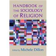 Handbook of the Sociology of Religion by Edited by Michele Dillon, 9780521000789