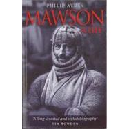Mawson A Life by Ayres, Philip, 9780522850789