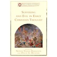 Suffering and Evil in Early Christian Thought by Harrison, Nonna Verna; Hunter, David G., 9780801030789