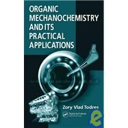 Organic Mechanochemistry And Its Practical Applications by Todres; Zory Vlad, 9780849340789