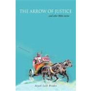 The Arrow of Justice and Other Bible Stories by Broder, Aryeh Leib, 9781467000789