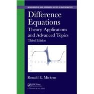 Difference Equations: Theory, Applications and Advanced Topics, Third Edition by Mickens; Ronald E., 9781482230789