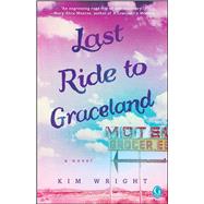 Last Ride to Graceland by Wright, Kim, 9781501100789