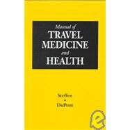 Manual of Travel Medicine and Health by Steffen, Robert, Md.; Dupont, Herbert, L., Md., 9781550090789