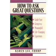 How to Ask Great Questions by Lee-Thorp, Karen, 9781576830789
