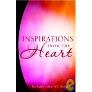 Inspirations from the Heart by Smith, Kelamenter M., 9781600340789