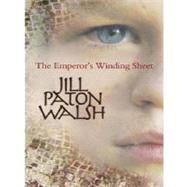 The Emperor's Winding Sheet by Walsh, Jill Paton, 9781608980789