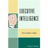 Executive Intelligence The Leader's Edge by Buchen, Irving H., 9781610480789