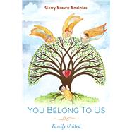 YOU BELONG TO US FAMILY UNITED by Brown-Encinias, Gerry, 9781667840789