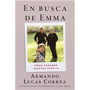 In Search of Emma \ En busca de Emma (Spanish edition) by Armando Lucas Correa, 9780063070790