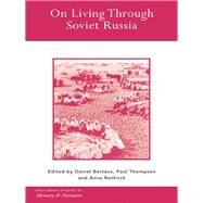 On Living Through Soviet Russia by Bertaux, Daniel; Thompson, Paul Richard; Rotkirch, Anna, 9780203410790