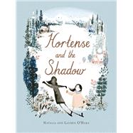 Hortense and the Shadow by O'Hara, Lauren; O'Hara, Natalia, 9780316440790