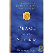 Peace in the Storm Meditations on Chronic Pain and Illness by PRATT, MAUREEN, 9780385510790