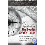 The Leader on the Couch A Clinical Approach to Changing People and Organizations by Kets de Vries, Manfred F. R., 9780470030790