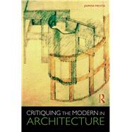 Critiquing the Modern in Architecture by Mehta; Jaimini, 9781138690790