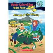 The Attack of the Plants (The Magic School Bus Rides Again #5) by Anderson, Annmarie, 9781338290790