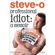 Professional Idiot A Memoir by Glover, Stephen Steve-O; Peisner, David, 9781401310790