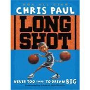 Long Shot Never Too Small to Dream Big by Paul, Chris; Morrison, Frank, 9781416950790