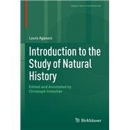 Introduction to the Study of Natural History by Agassiz, Louis; Irmscher, Christoph, 9783319660790
