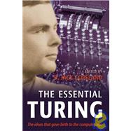 The Essential Turing Seminal Writings in Computing, Logic, Philosophy, Artificial Intelligence, and Artificial Life plus The Secrets of Enigma by Turing, Alan M.; Copeland, B. Jack, 9780198250791