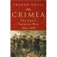 Crimea: The Great Crimean War, 1854-1856 by Royle, Trevor, 9780312230791