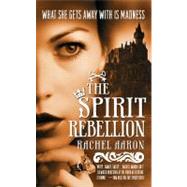 The Spirit Rebellion by Aaron, Rachel, 9780316120791