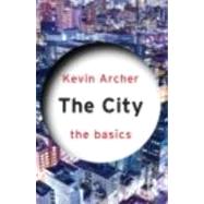 The City: The Basics by Archer; Kevin, 9780415670791
