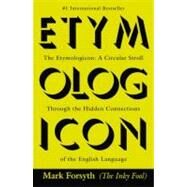 The Etymologicon A Circular Stroll Through the Hidden Connections of the English Language by Forsyth, Mark, 9780425260791