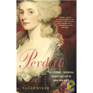 Perdita The Literary, Theatrical, Scandalous Life of Mary Robinson by BYRNE, PAULA, 9780812970791