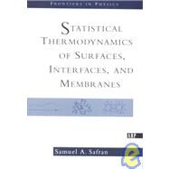 Statistical Thermodynamics of Surfaces, Interfaces, and Membranes by Safran,Samuel, 9780813340791
