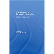 The Disparity of European Integration: Revisiting Neofunctionalism in Honour of Ernst B. Haas by Brzel; Tanja, 9781138990791
