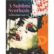 Art and Architecture A Sublime Synthesis by Spiller, Neil, 9781394170791