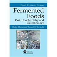 Fermented Foods, Part I: Biochemistry and Biotechnology by Montet; Didier, 9781498740791
