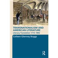 Transnationalism and American Literature : Literary Translation 1773-1892 by Boggs, Colleen Glenney, 9780203940792