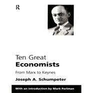 Ten Great Economists by Schumpeter,Joseph A., 9780415110792
