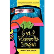 God, I Respect Ya Gangsta by Butler, Teresa Rae, 9780977920792