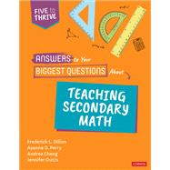 Answers to Your Biggest Questions About Teaching Secondary Math by Frederick L. Dillon; Ayanna D. Perry; Andrea Cheng; Jennifer Outzs, 9781071870792