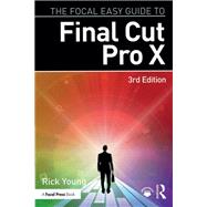The Focal Easy Guide to Final Cut Pro X by Young, Rick, 9781138050792