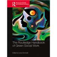 The Routledge Handbook of Green Social Work by Dominelli; Lena, 9781138740792