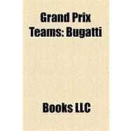 Grand Prix Teams : Bugatti, Maserati, Auto Union, Alfa Romeo in Motorsport, English Racing Automobiles by , 9781156180792