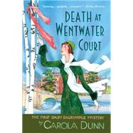 Death At Wentwater Court The First Daisy Dalrymple Mystery by Dunn, Carola, 9781250060792