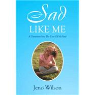 Sad Like Me by Wilson, Jeno, 9781493160792