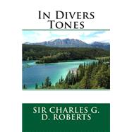 In Divers Tones by Roberts, Charles G. D., 9781508550792