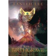 The Birthgrave by Lee, Tanith, 9781607620792