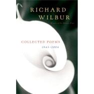 Collected Poems, 1943-2004 by Wilbur, Richard, 9780156030793