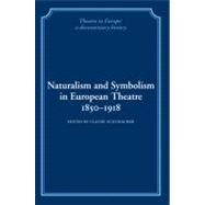 Naturalism and Symbolism in European Theatre 1850–1918 by Edited by Claude Schumacher, 9780521100793