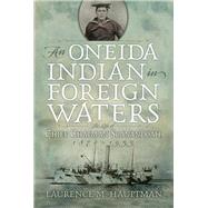 A Oneida Indian in Foreign Waters by Hauptman, Laurence M., 9780815610793